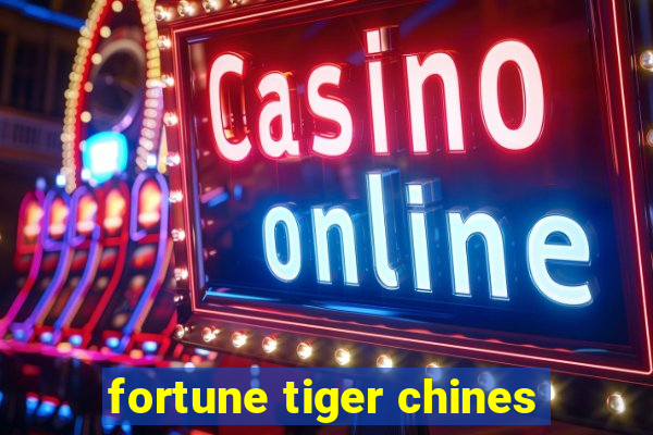 fortune tiger chines